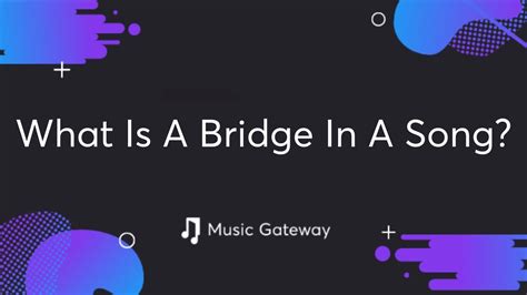 definition of bridge in music: How does the bridge in a song serve as a transition and what role does it play in emotional impact?