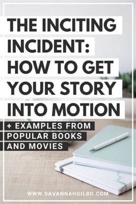 When Should the Inciting Incident Happen in a Novel? Insights into Crafting an Evocative Start